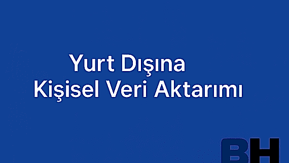 Yurt Dışına Kişisel Veri Aktarımı Dijital Platform KVKK Kurul Kararı Uygulama Risk Hukuk Bürosu avukat danışman Amazon güvenliği Aydınlatma