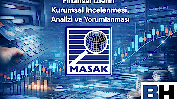 Finansal İzlerin Kurumsal İncelemesi Analizi Yorumlanması Yorumu Dijital Veri Raporlama MASAK Kurumsal Rol Konum Avukat Hukuk Bürosu mali suç