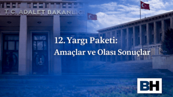 12. Yargı Paketi Adalet Bakanı Amaç Olası Sonuç Yargılama Etkinlik Hız Yeni Düzenleme Noter yardımcısı makul süre usul avukat Hukuk Bürosu