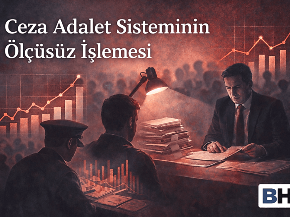 Ceza Adalet Sistemi Ölçüsüz İşlemesi Yapısal Sorun Şüpheliliğin Kitleselleşmesi Lekelenmeme Hakkı Meşruiyet Krizi İşgalci Düşman Ceza Hukuku
