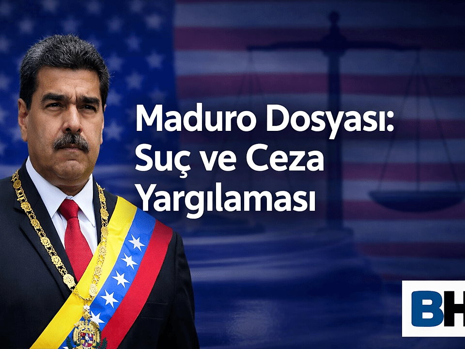 Venezuela Devlet Başkanı Nicolás Maduro ABD Federal Mahkeme Yargılama Dosya Uluslararası uyuşturucu Suç Ceza Hukuku Analiz Hukuk Bürosu Avukat