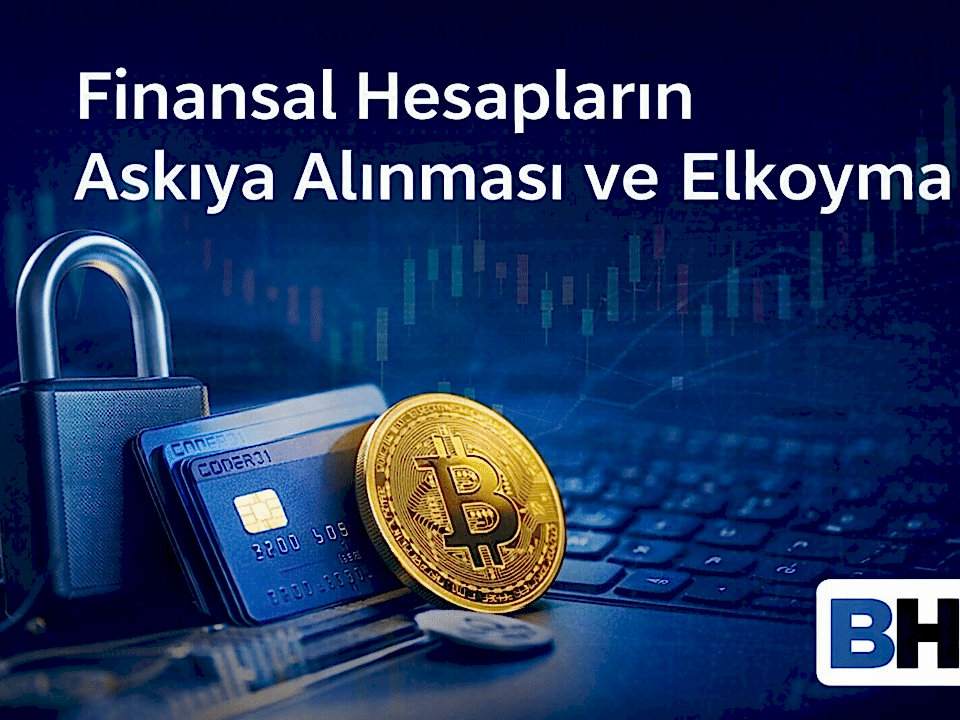 Finansal Hesap Askıya Alınması Elkoyma Banka Fintech Kripto Varlık Hizmet Sağlayıcısı Dijital Suç Geliri Müdahale Avukat Hukuk Büro CMK 128/A